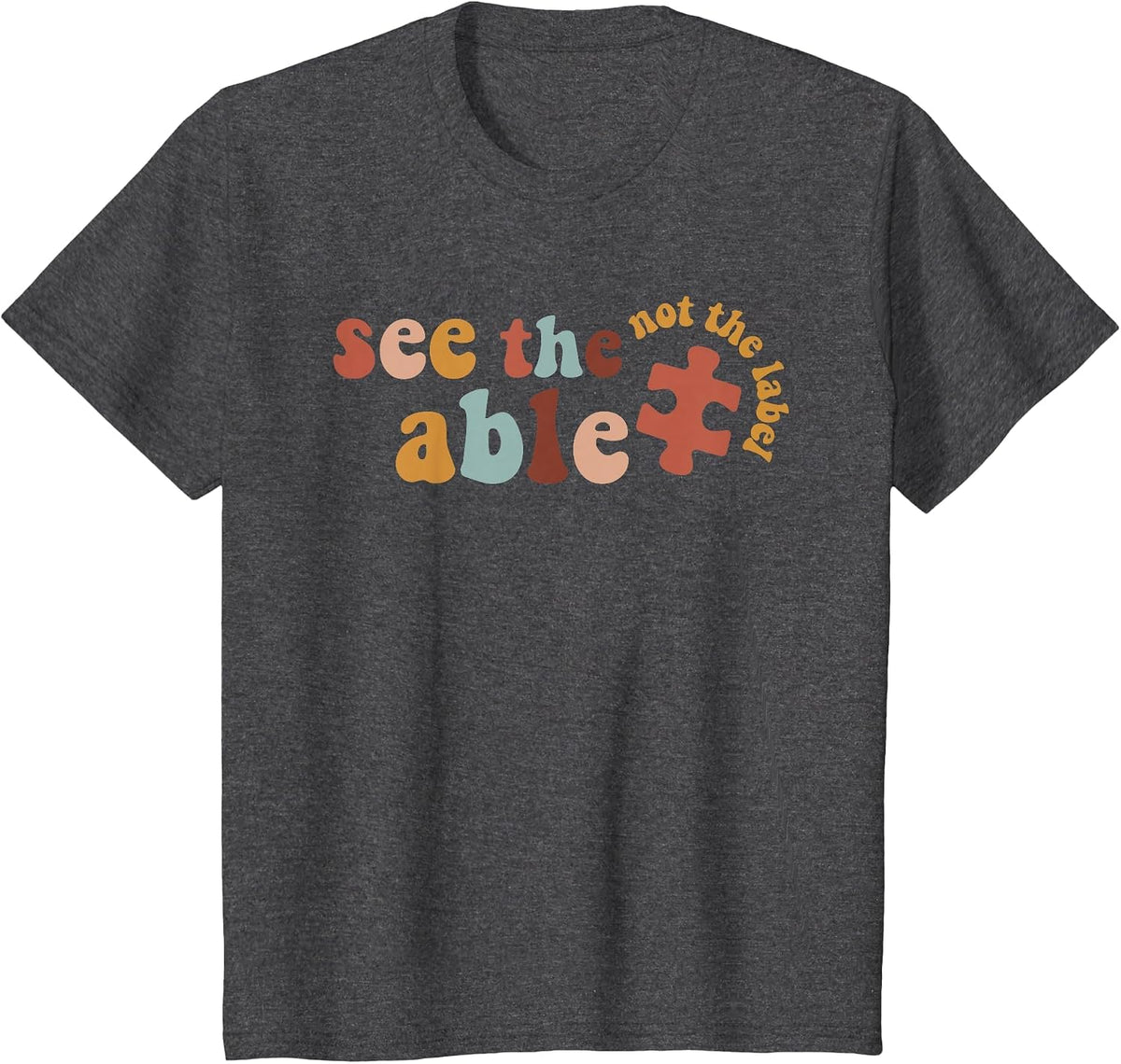 Special Education SPED Shirt See The Able Not The Label T-Shirt - Dark Heather Grey