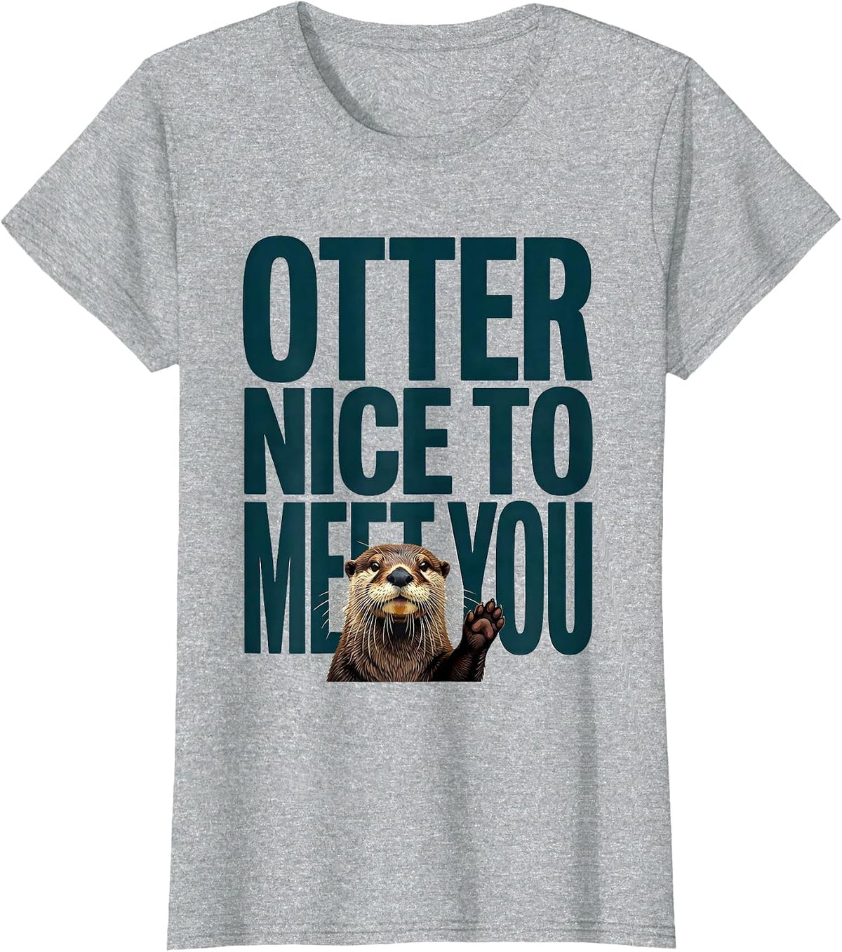 Otter Nice To Meet You Funny Otter Lover Gift T-Shirt - Heather Grey