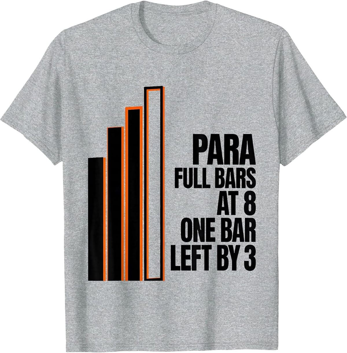 Men's Para: Full Bars At 8, One Bar Left By 3 Funny T-Shirt - Heather Grey