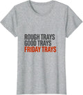 Rough Trays, Good Trays, Friday Trays Playful Cafeteria Crew T-Shirt - Heather Grey