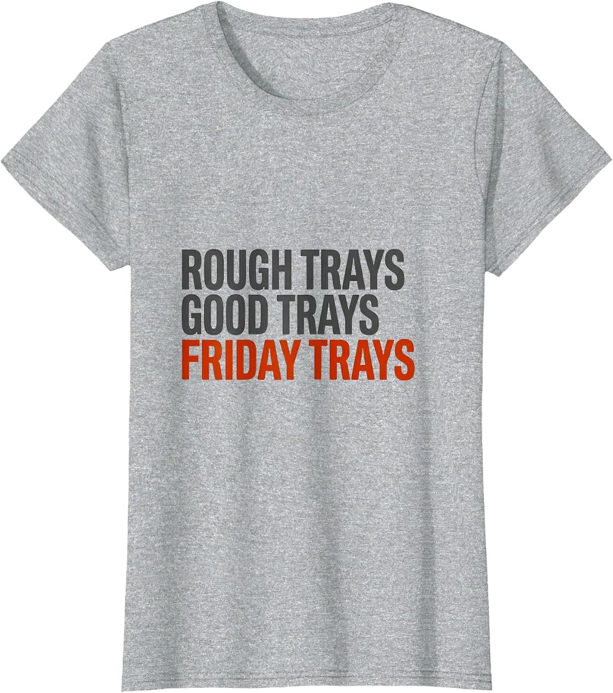Rough Trays, Good Trays, Friday Trays Playful Cafeteria Crew T-Shirt - Heather Grey