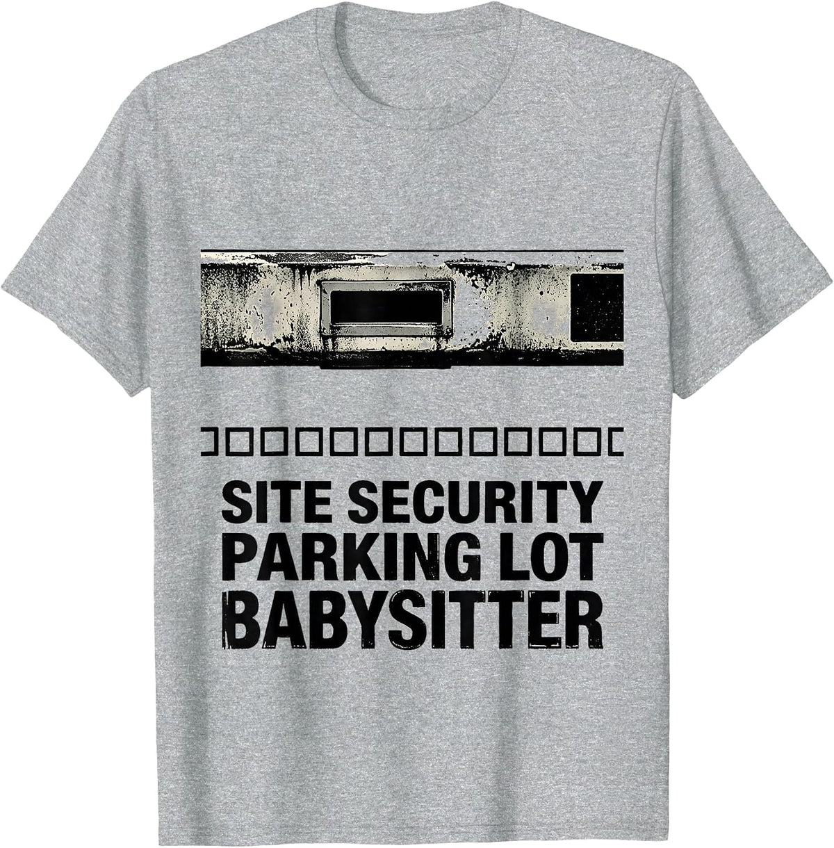 Men's Site Security Parking Lot Babysitter Funny Security Officer T-Shirt - Heather Grey