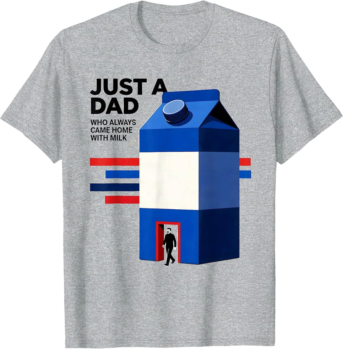 Men's Just A Dad Who Always Came Home With Milk Funny T-Shirt - Heather Grey