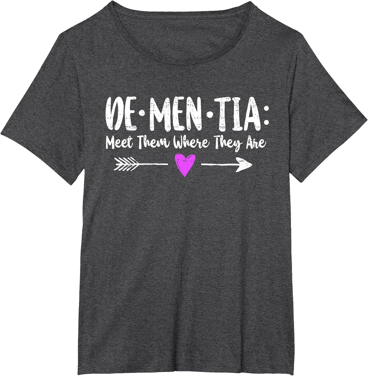 Dementia Meet Them Where They are Alzheimer's Awareness T-Shirt - Dark Heather Grey