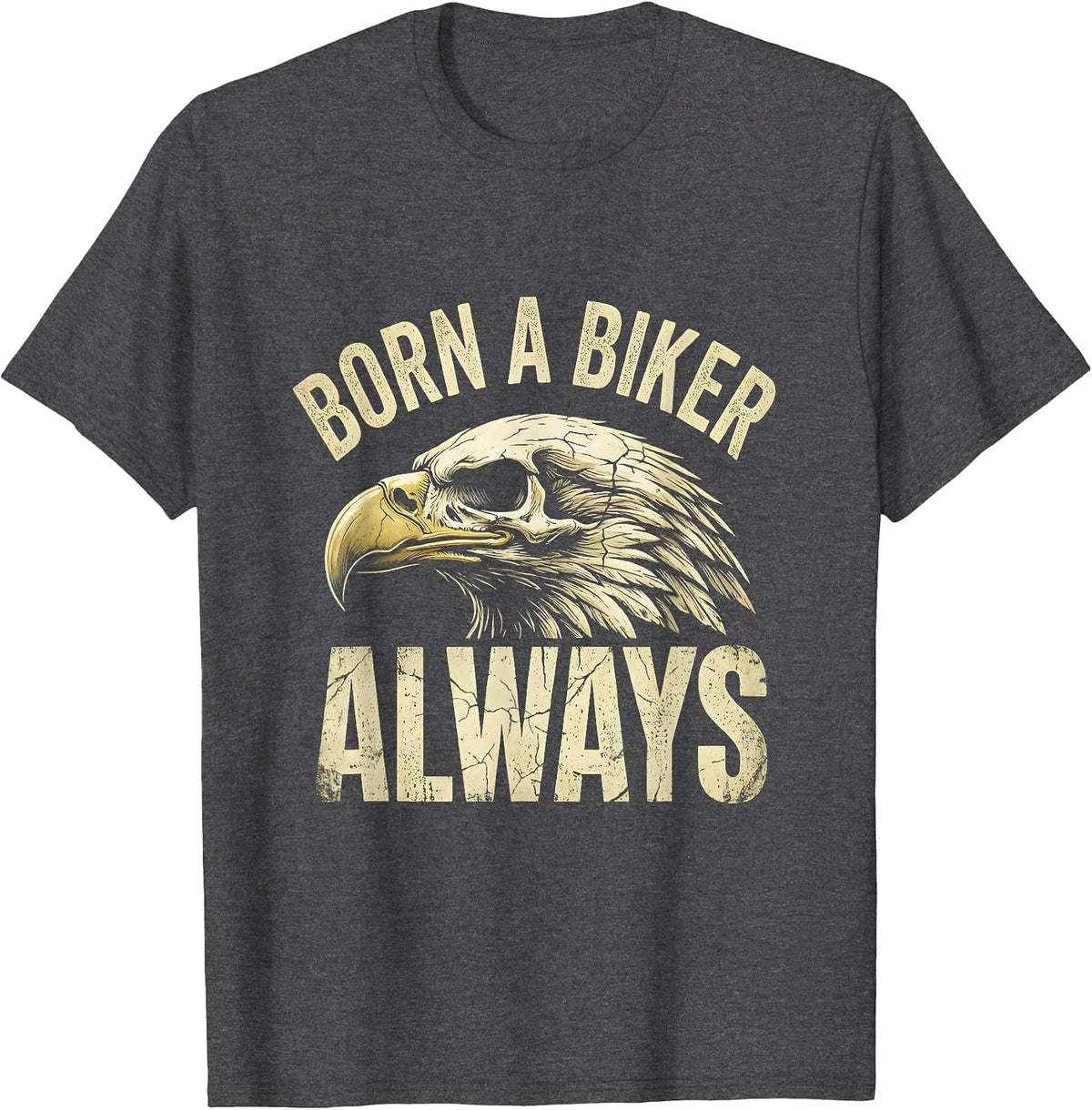 Born a Biker Always Bold Motorcycle Design T-Shirt - Dark Heather Grey