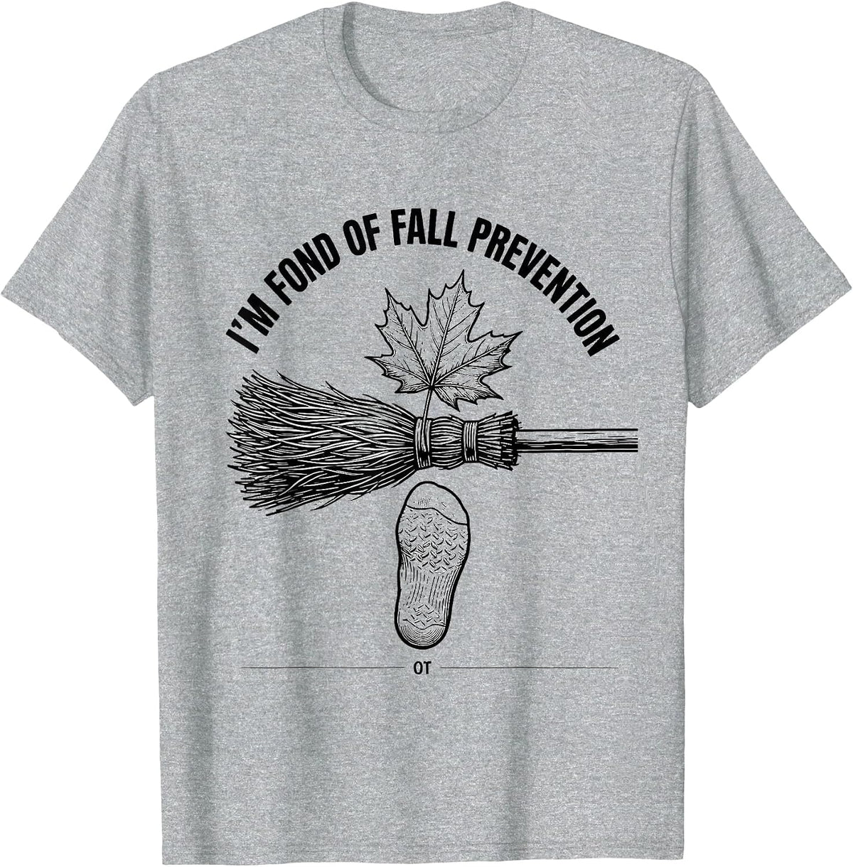 Men's I'm Fond Of Fall Prevention OT Funny Nurse Fall Prevention T-Shirt - Heather Grey