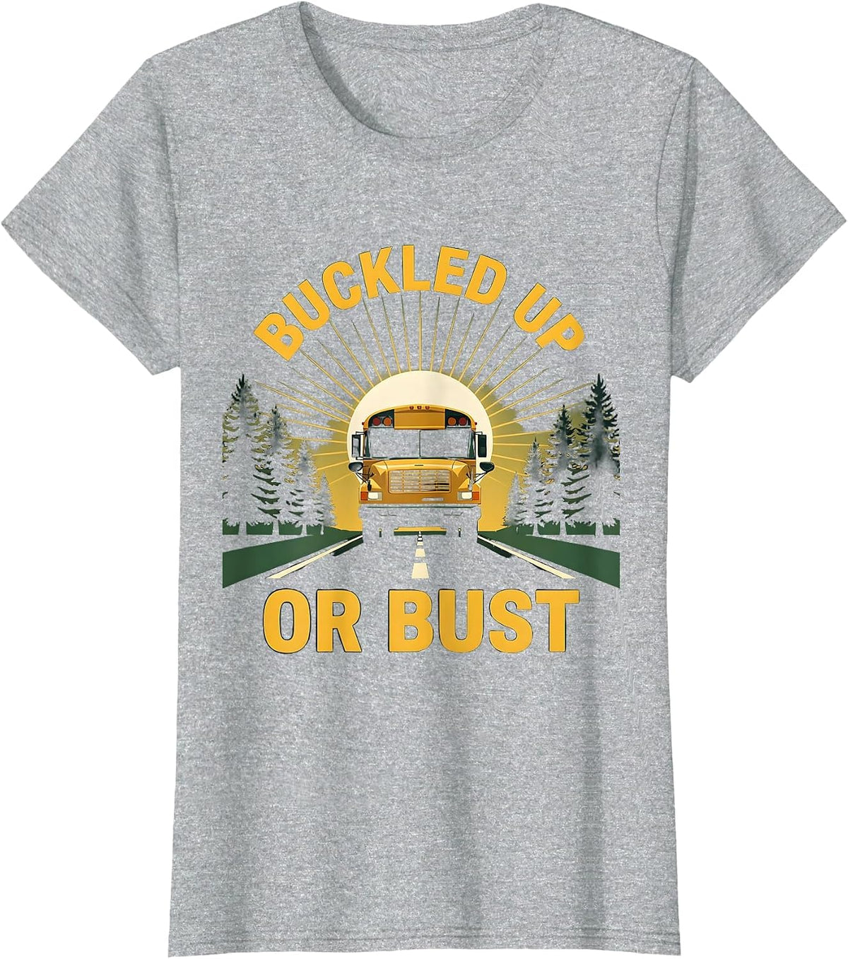 Buckled Up Or Bust School Bus Driver Design T-Shirt - Heather Grey