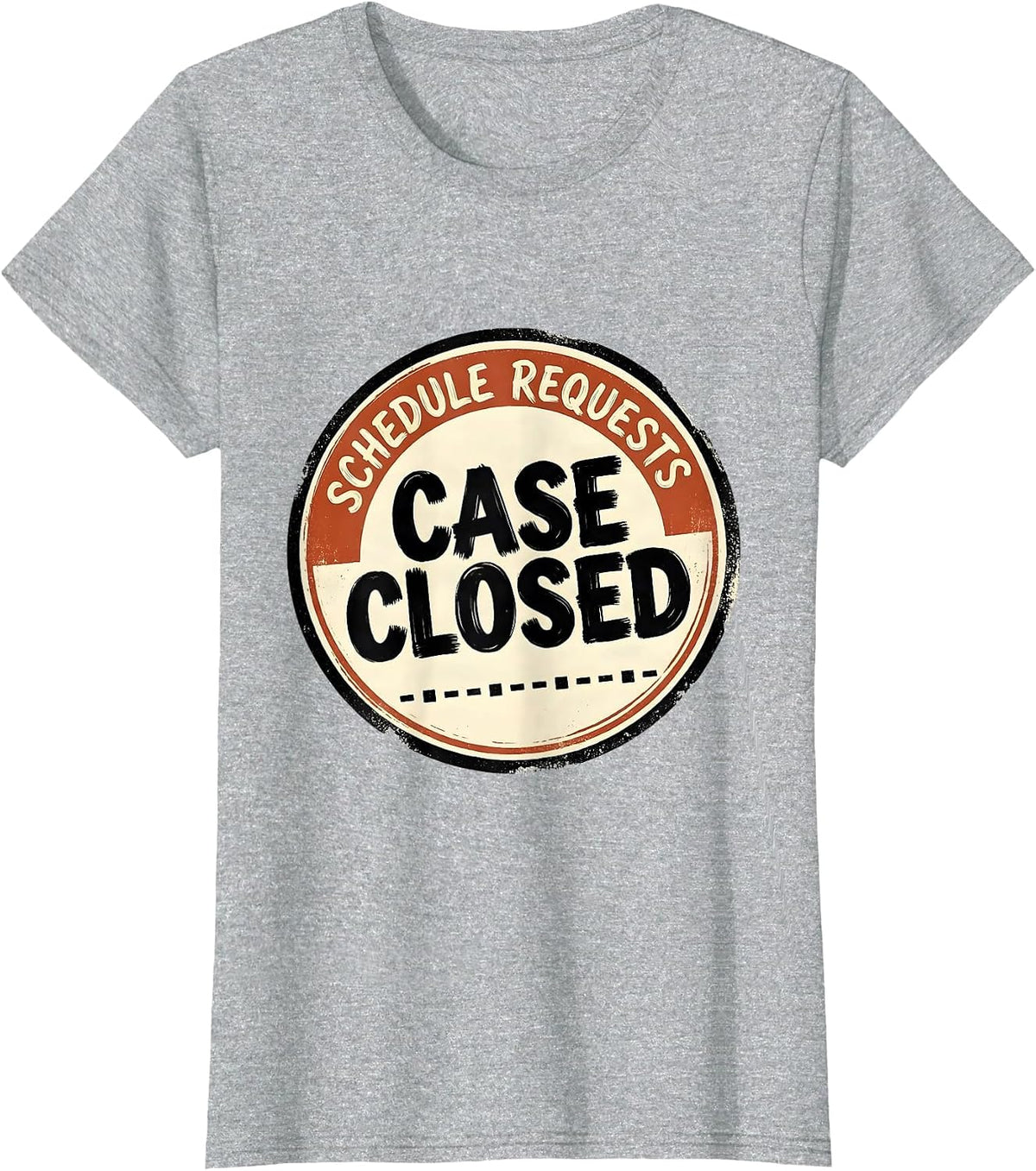 Women's Schedule Requests: Case Closed Funny School Counselor Humor T-Shirt - Heather Grey
