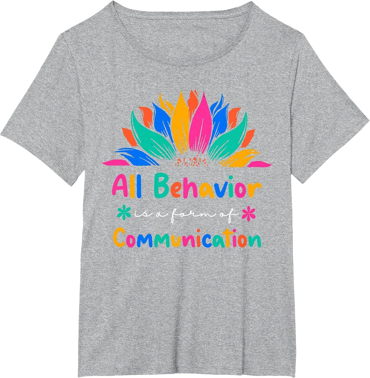 All Behavior is A Form of Communication Special Education Ed T-Shirt - Heather Grey
