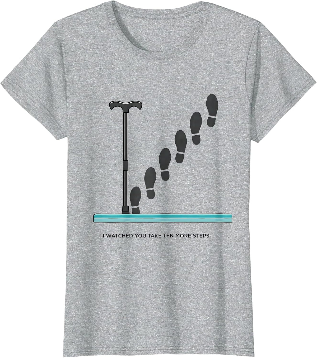 Women's I Watched You Take Ten More Steps Funny Physical Therapist T-Shirt - Heather Grey