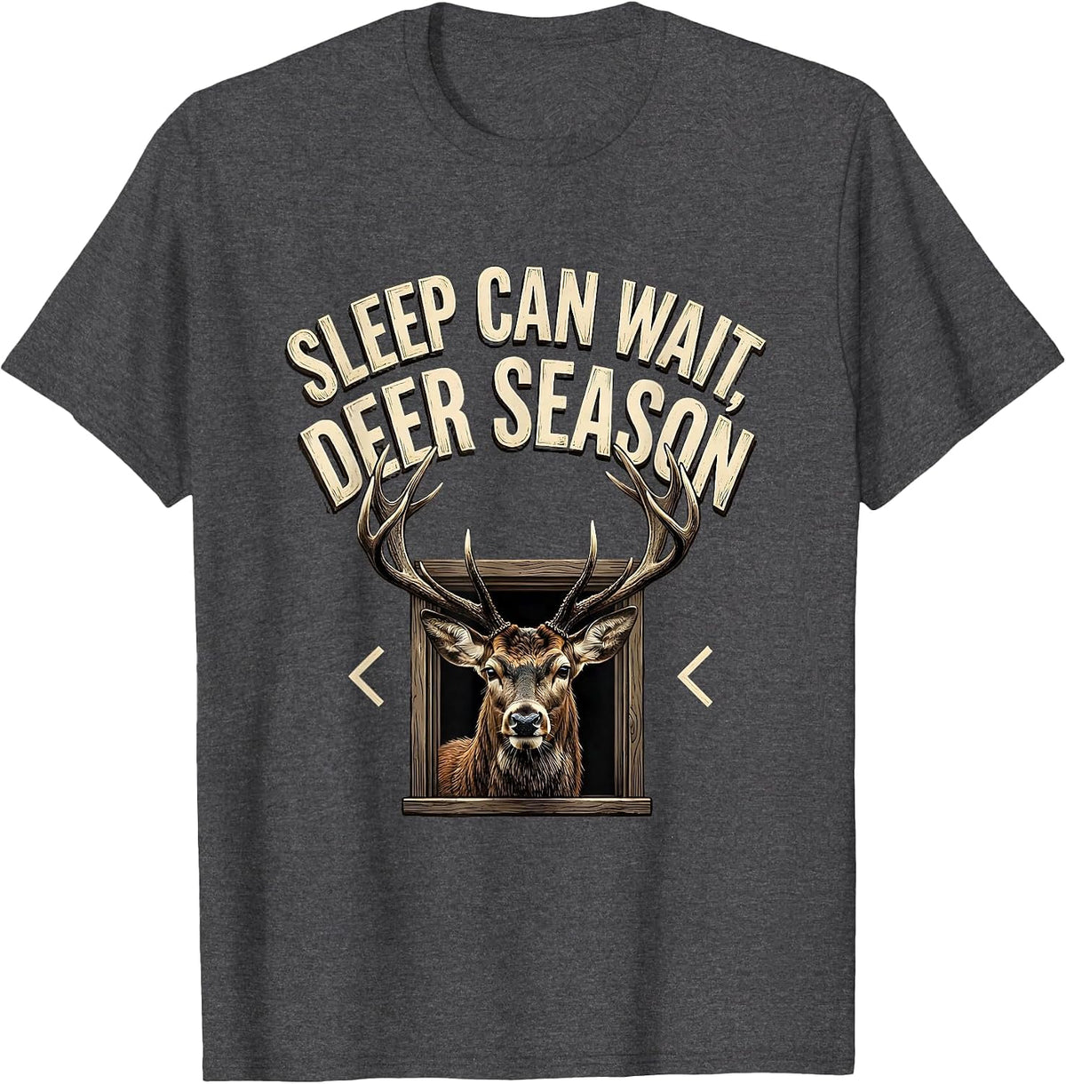 Sleep Can Wait Deer Season Funny Hunting Dad Humor T-Shirt - Dark Heather Grey