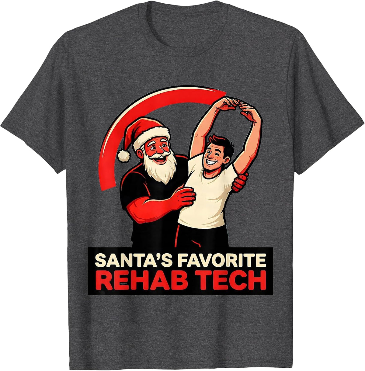Santa's Favorite Rehab Tech Funny Physical Therapist T-Shirt - Dark Heather Grey