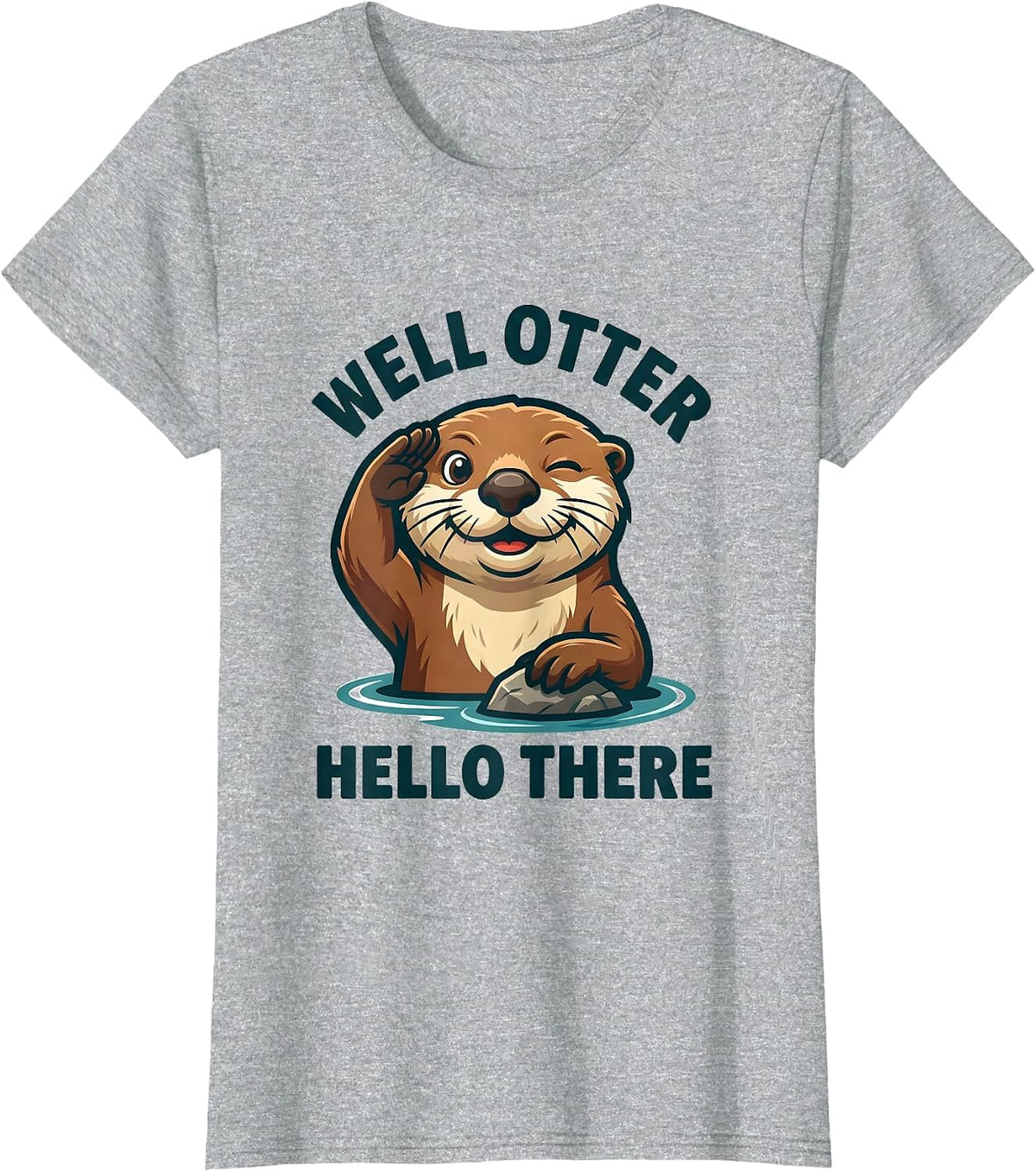 Well Otter Hello There Funny Sea Otter Lover Gift T-Shirt - Heather Grey