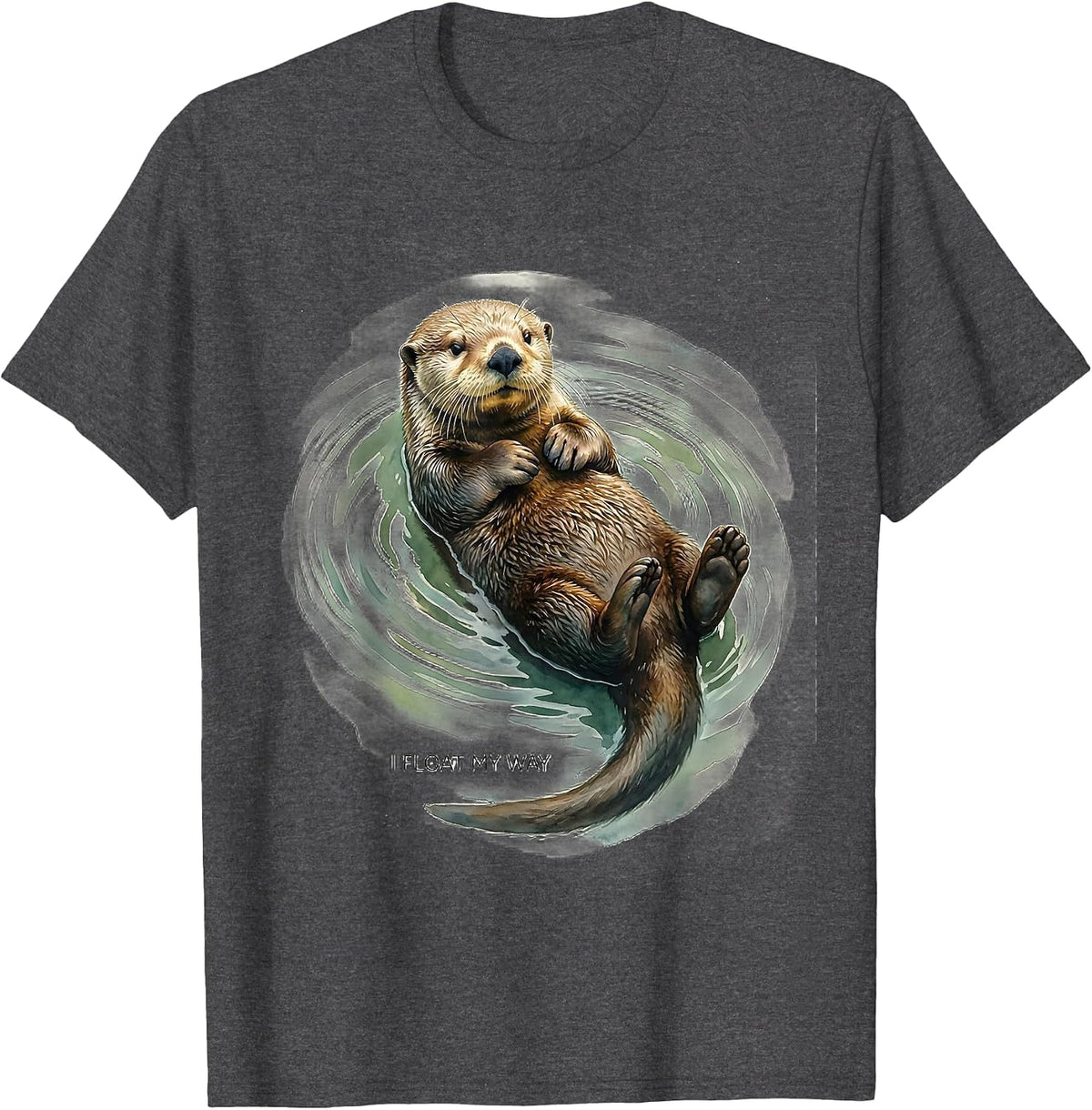 Men's I Float My Way Watercolor Sea Otter Funny Animal Lover Gift T-Shirt - Dark Heather Grey