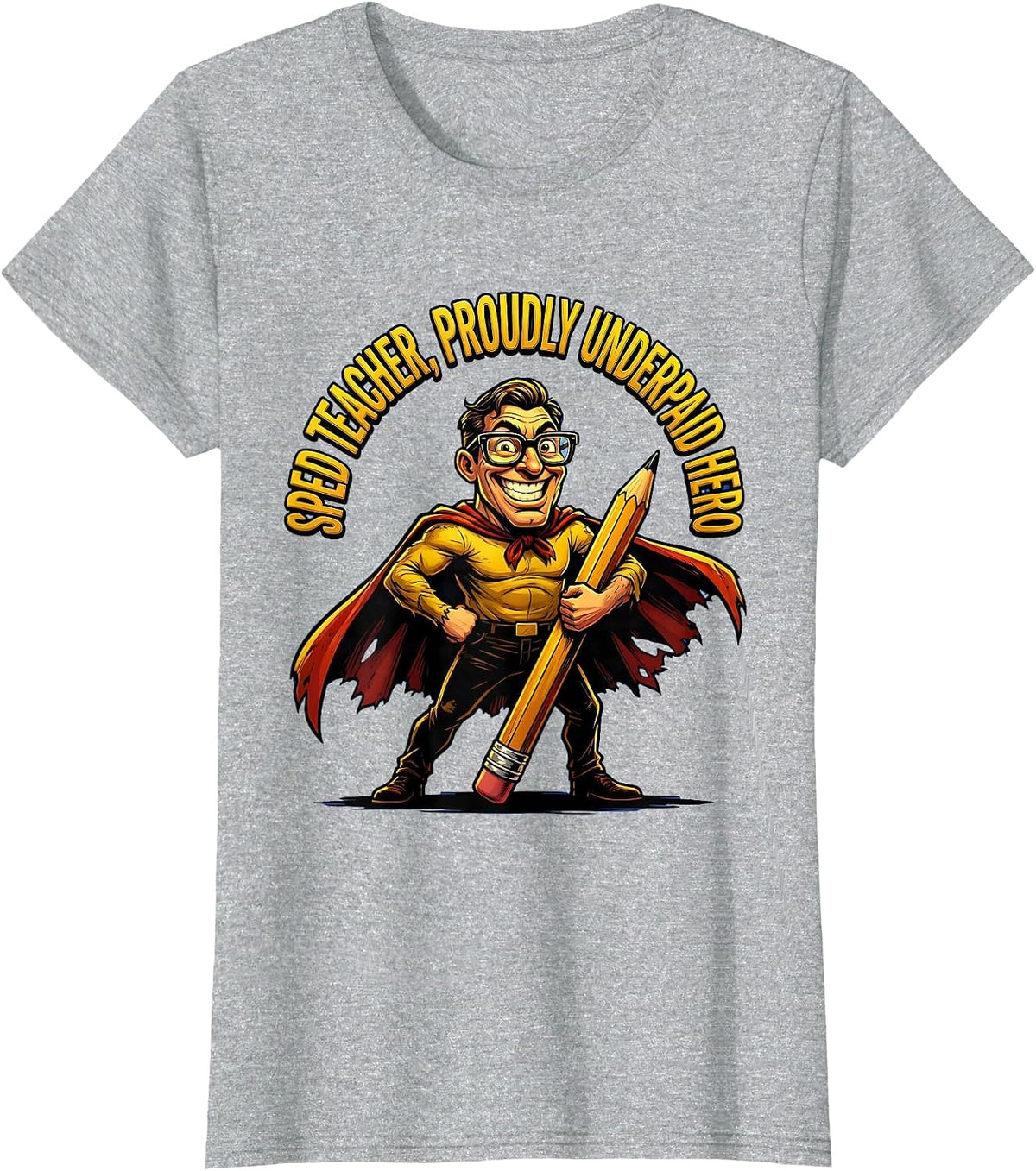 Sped Teacher Proudly Underpaid Hero Design T-Shirt - Heather Grey
