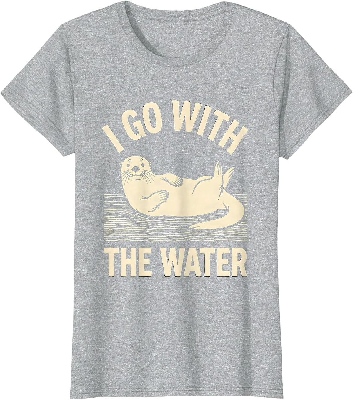 I Go With The Water Funny Sea Otter Lover Nature Humor T-Shirt - Heather Grey