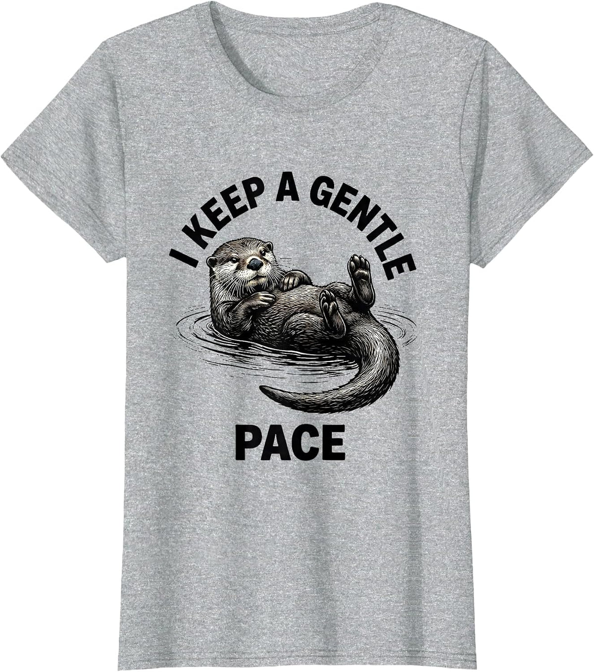 Women's I Keep A Gentle Pace Funny Otter Lover Animal Humor T-Shirt - Heather Grey