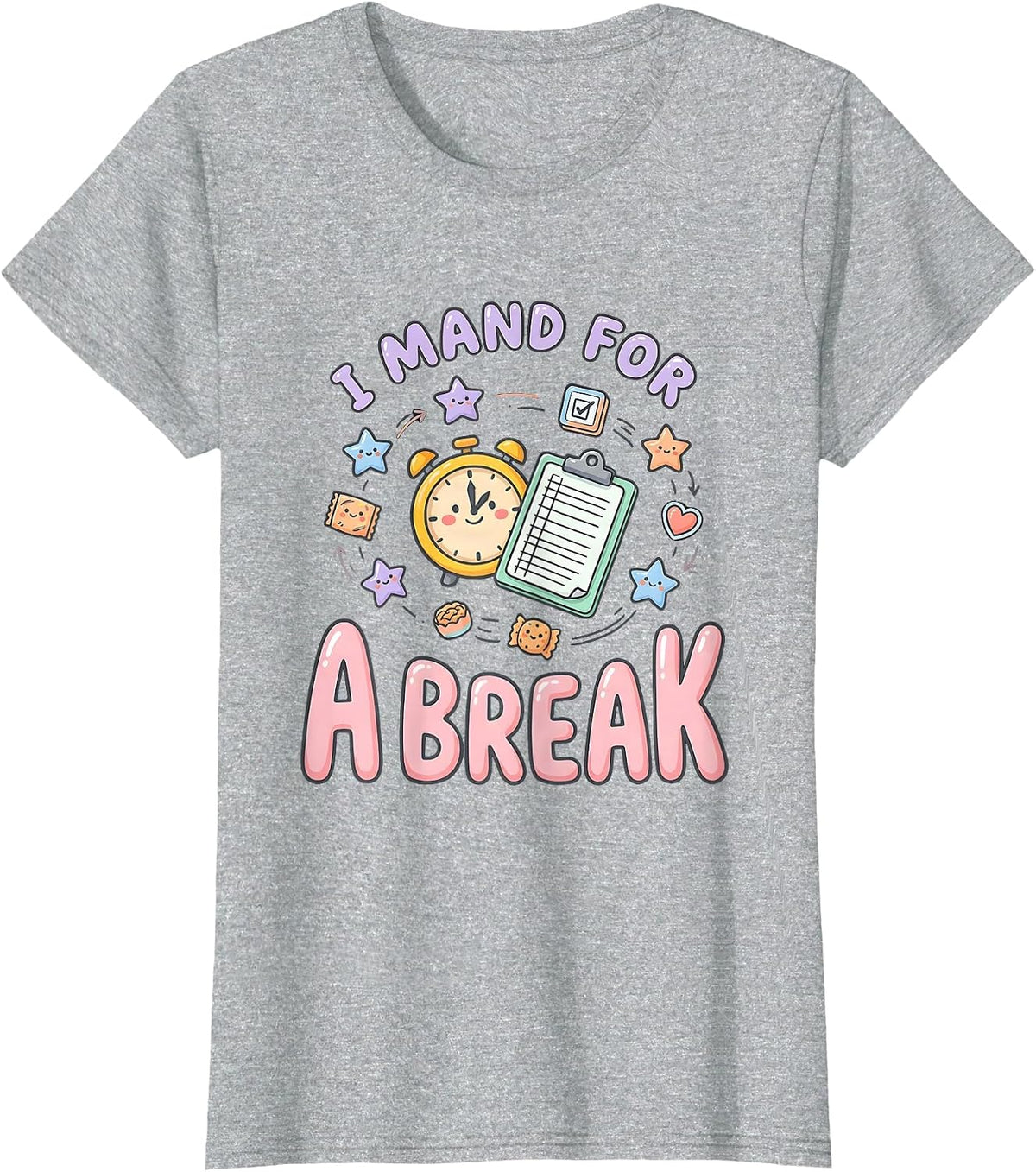 I Mand For A Break Funny ABA RBT Behavior Therapist T-Shirt - Heather Grey