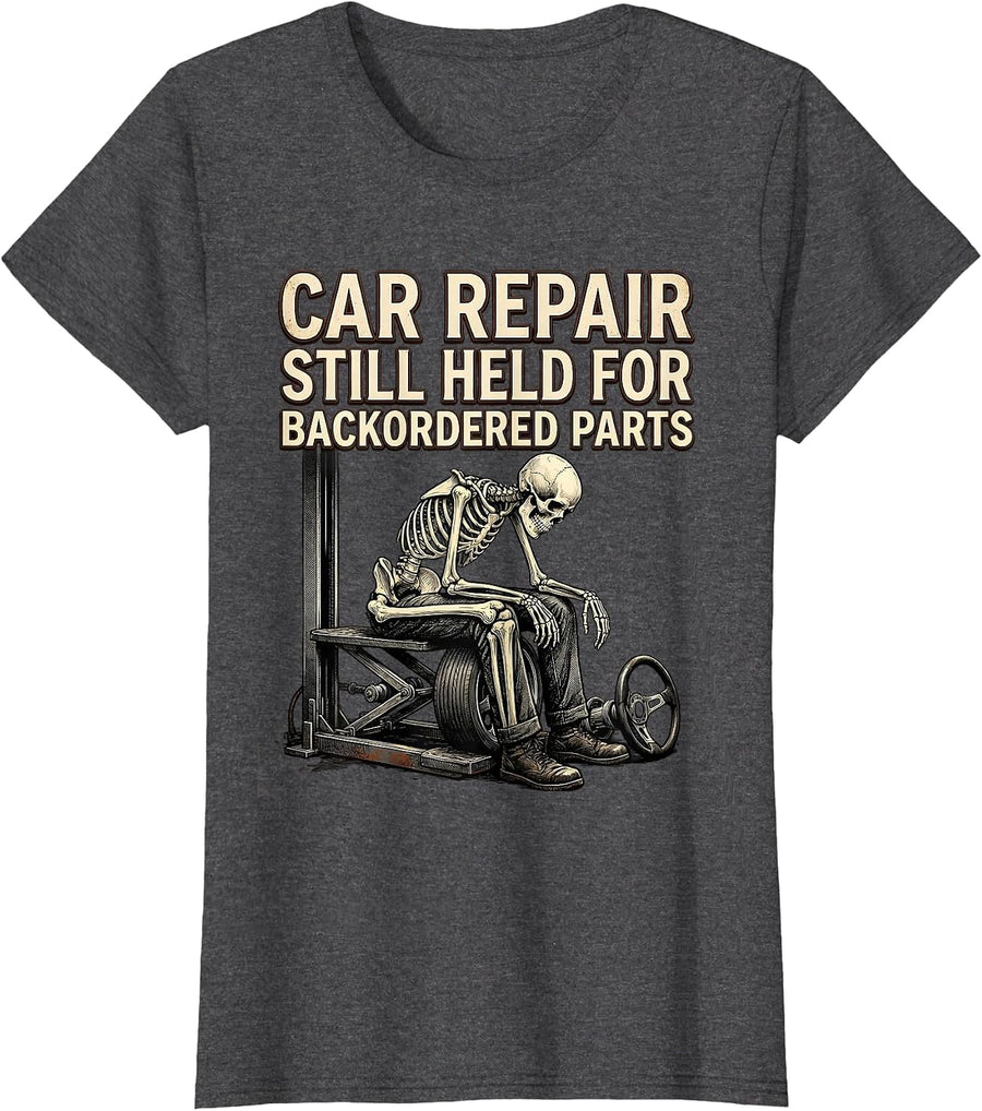 Women's Car Repair Still Held For Backordered Parts Funny Mechanic T-Shirt - Dark Heather Grey