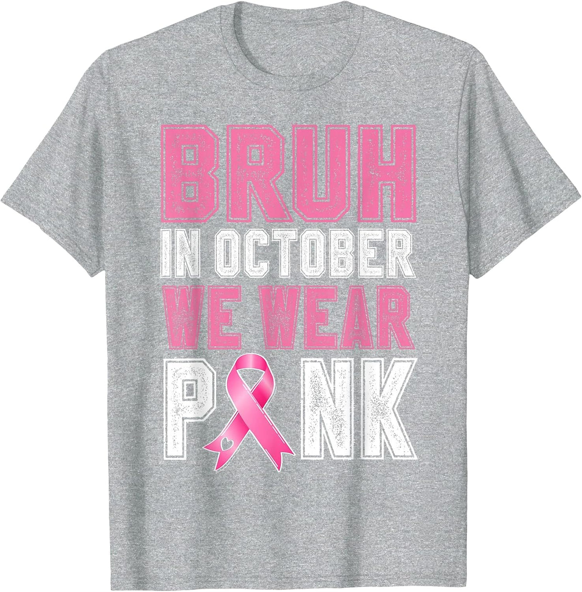 Breast Cancer Awareness Bruh in October We Wear Pink T-Shirt - Heather Grey