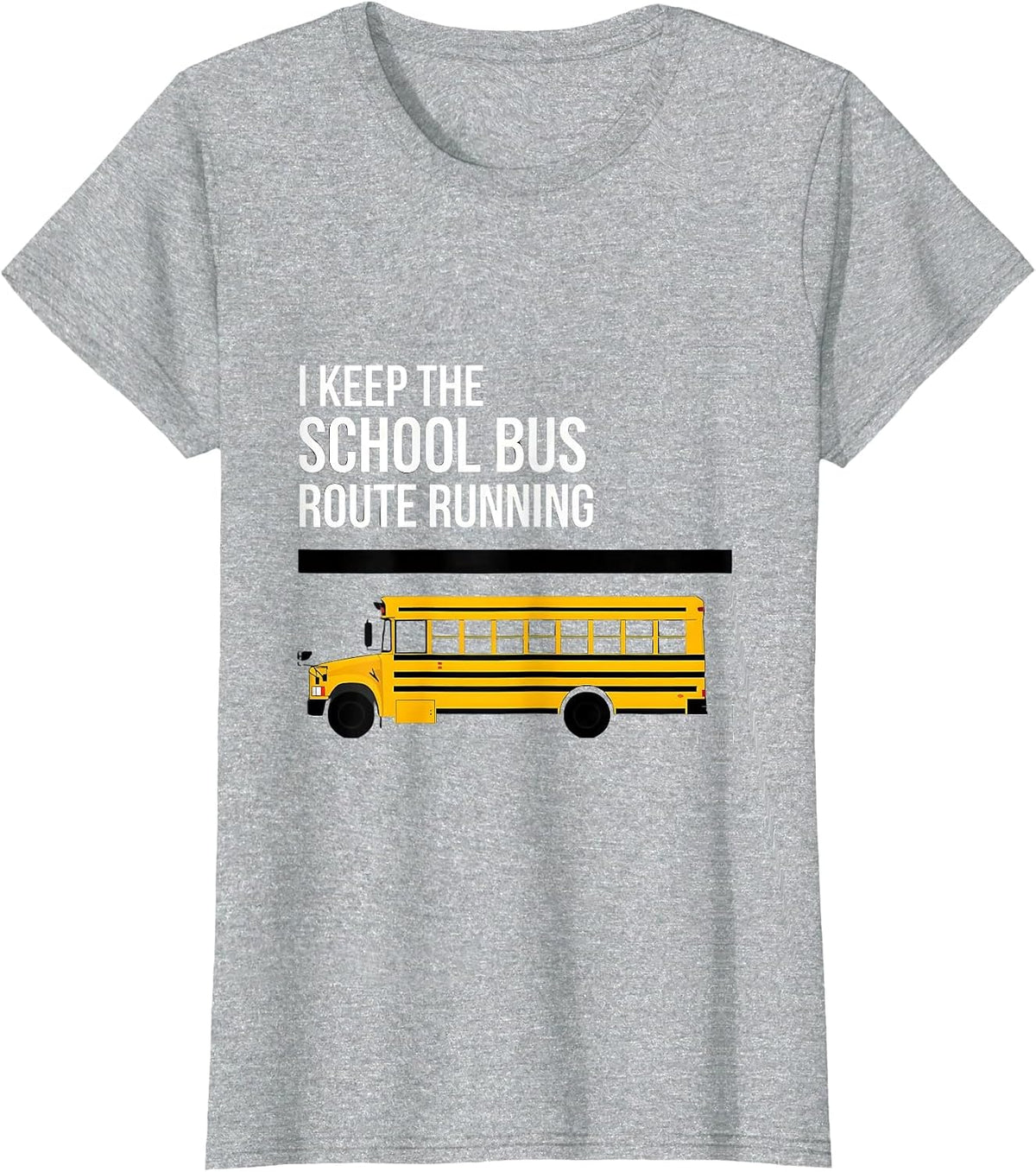 I Keep The School Bus Route Running Funny School Bus Driver T-Shirt - Heather Grey