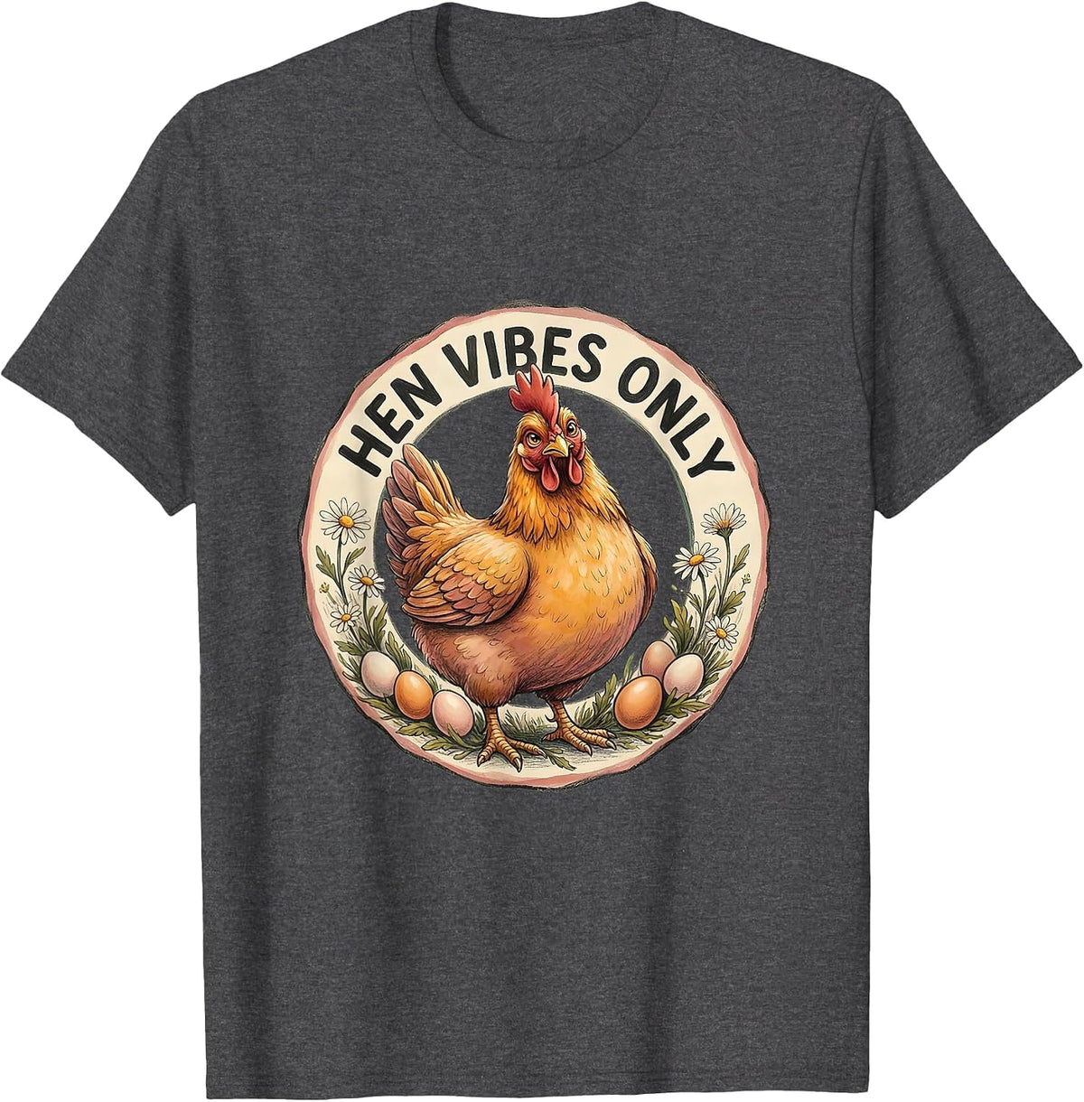 Hen Vibes Only Funny Chicken Design T-Shirt - Dark Heather Grey
