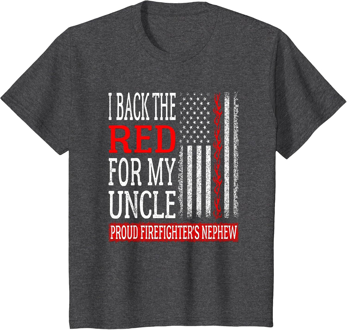 I Back The Red for My Uncle Firefighter's Nephew Fire Family T-Shirt - Dark Heather Grey