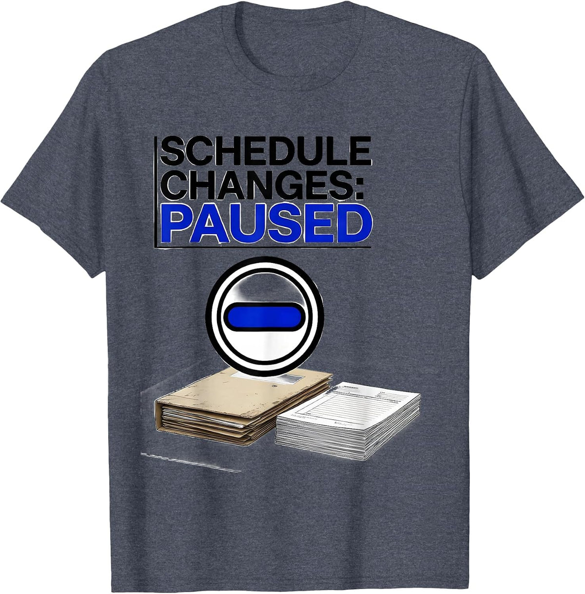 Schedule Changes Paused Funny School Counselor Sarcastic T-Shirt - Heather Blue