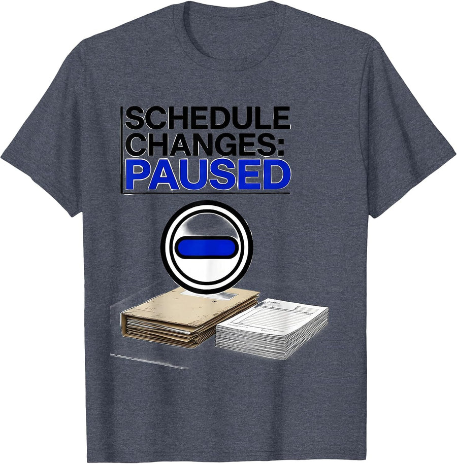 Schedule Changes Paused Funny School Counselor Sarcastic T-Shirt - Heather Blue