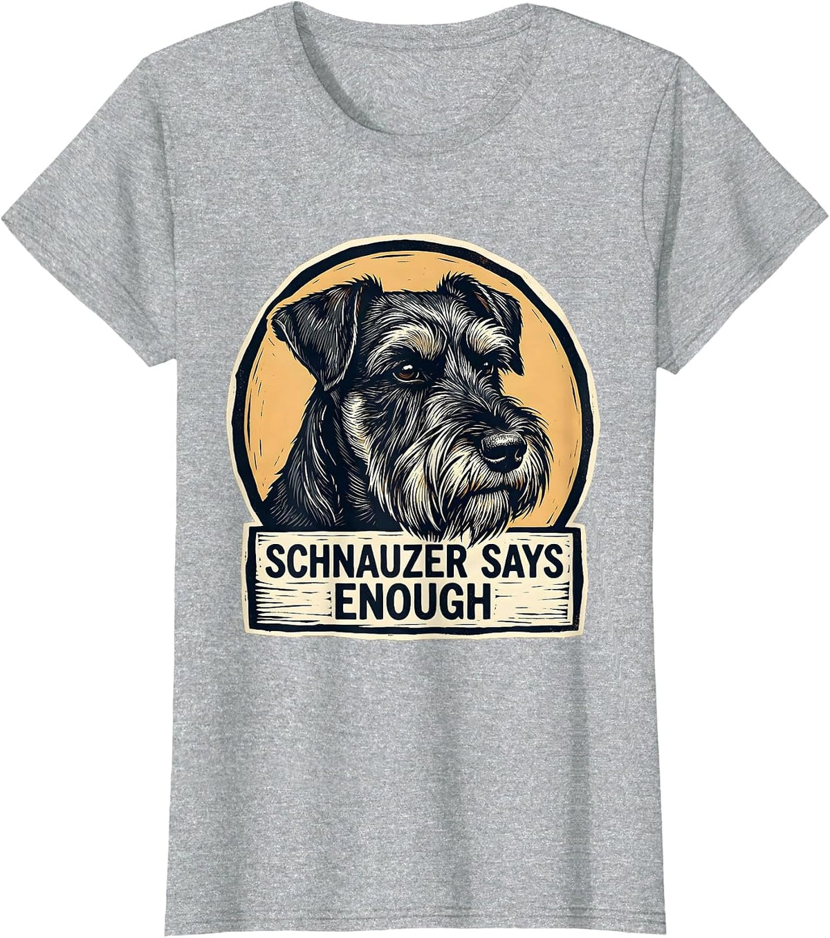 Schnauzer Says Enough Funny Dog Lover Breed Humor Gift T-Shirt - Heather Grey