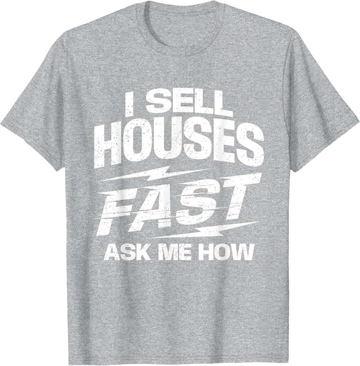 I Sell Houses Fast Ask Me How - Real Estate Agent Broker T-Shirt - Heather Grey