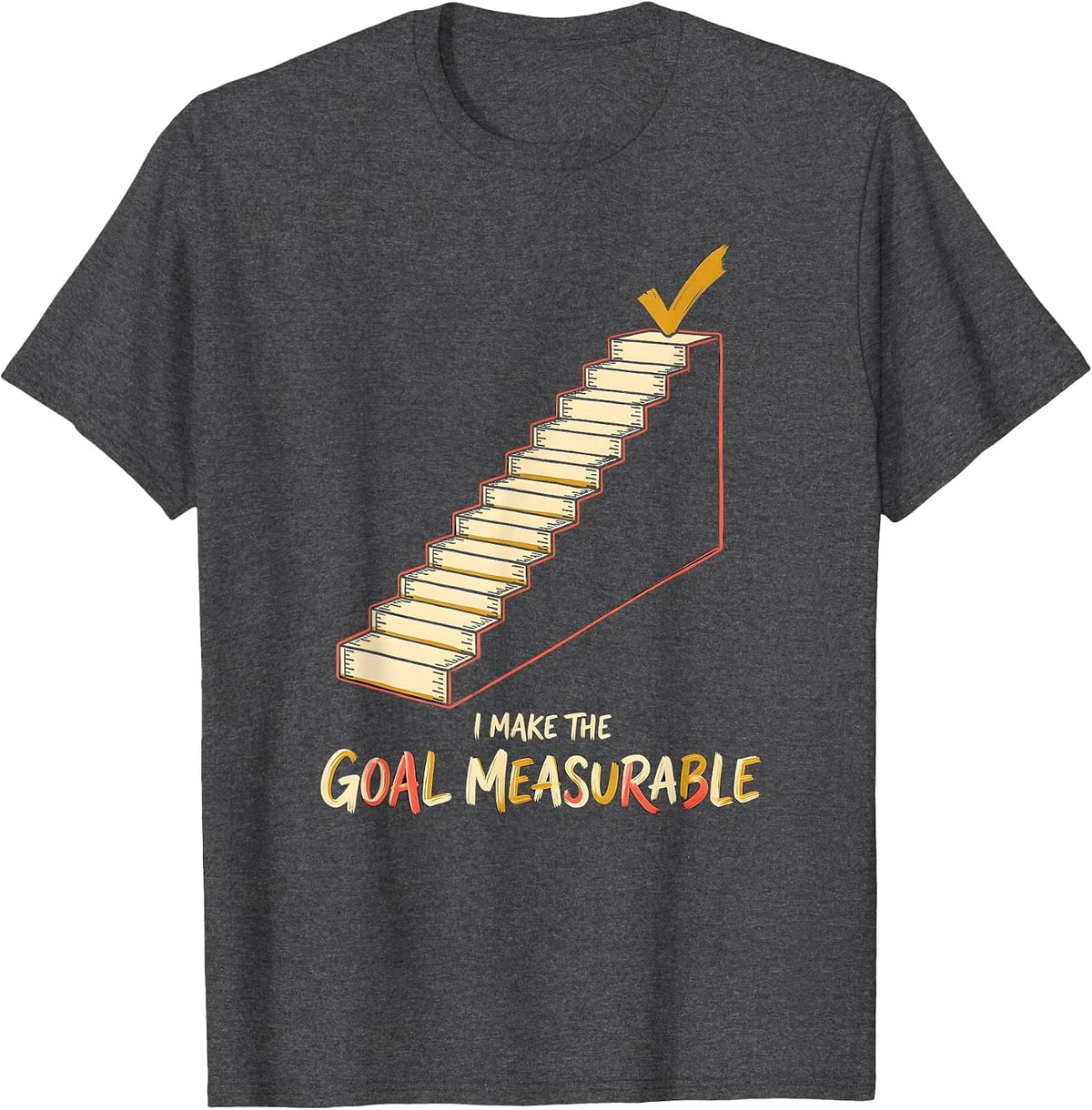 I Make The Goal Measurable Special Education Teacher SPED T-Shirt - Dark Heather Grey