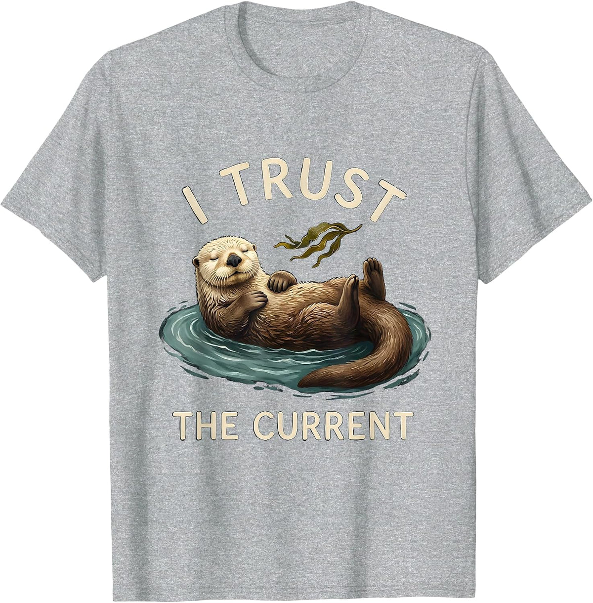 Men's I Trust The Current Storybook Sea Otter Humor Nature Lover T-Shirt - Heather Grey