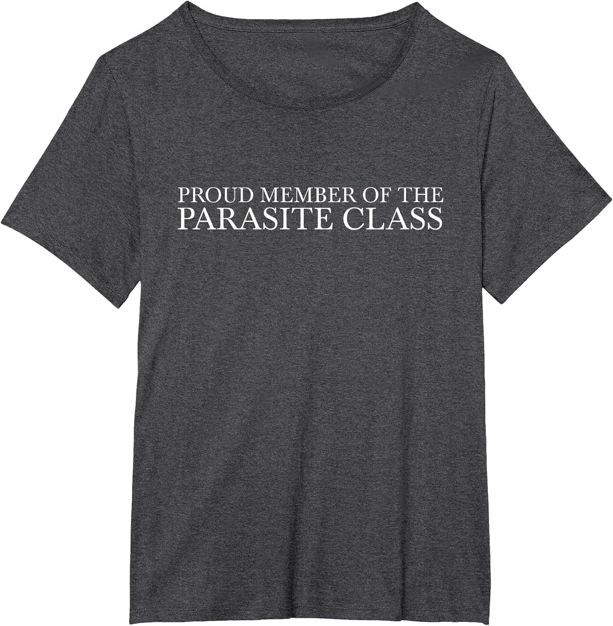Proud Member of the Parasite Class Trending Funny Meme T-Shirt - Dark Heather Grey