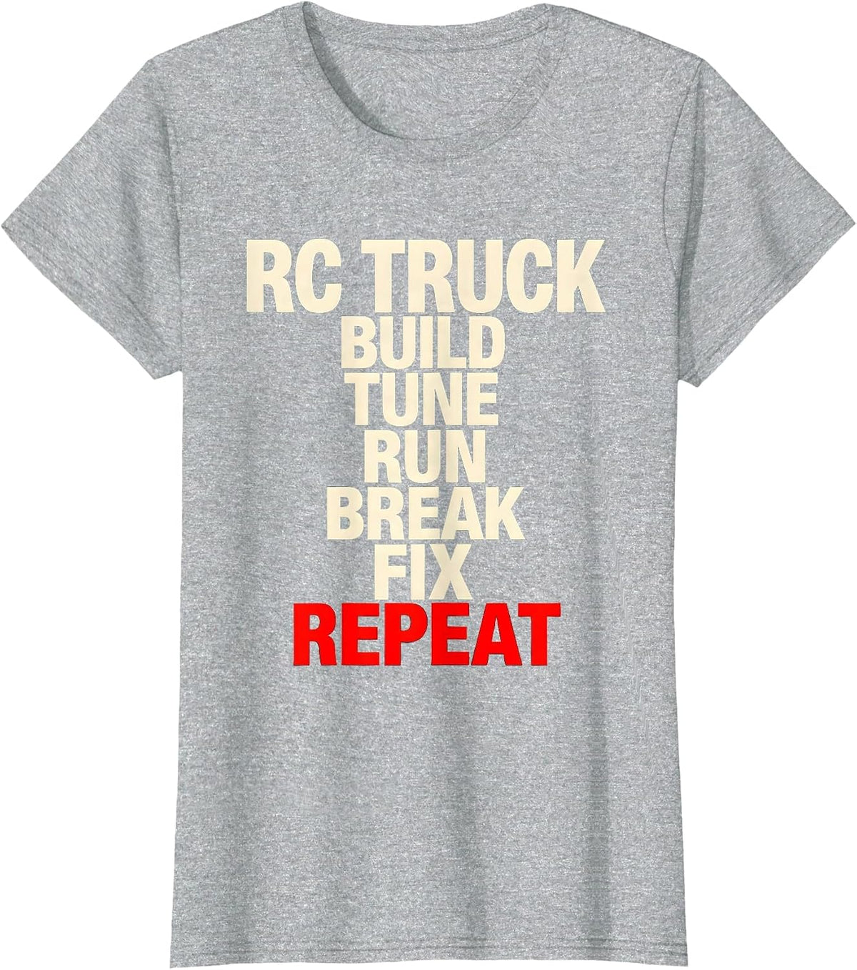 Women's RC Truck Build Tune Run Break Fix Repeat Racing T-Shirt - Heather Grey
