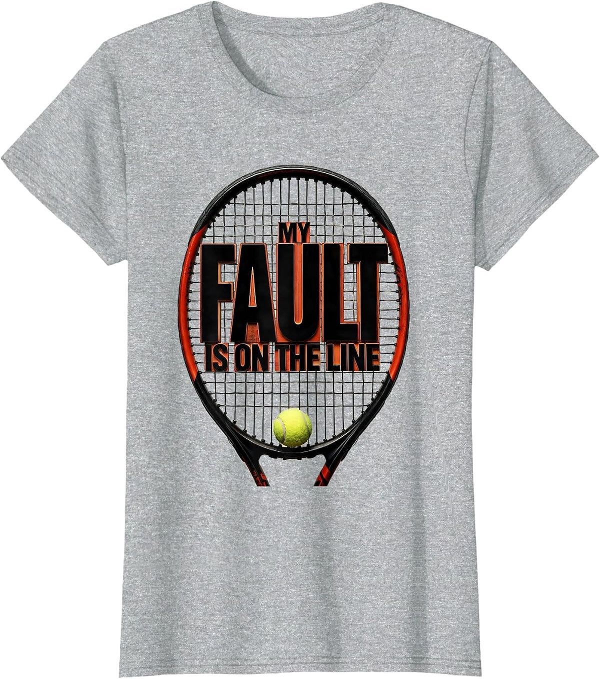 My Fault Is On The Line Funny Tennis Player Racket Sport T-Shirt - Heather Grey