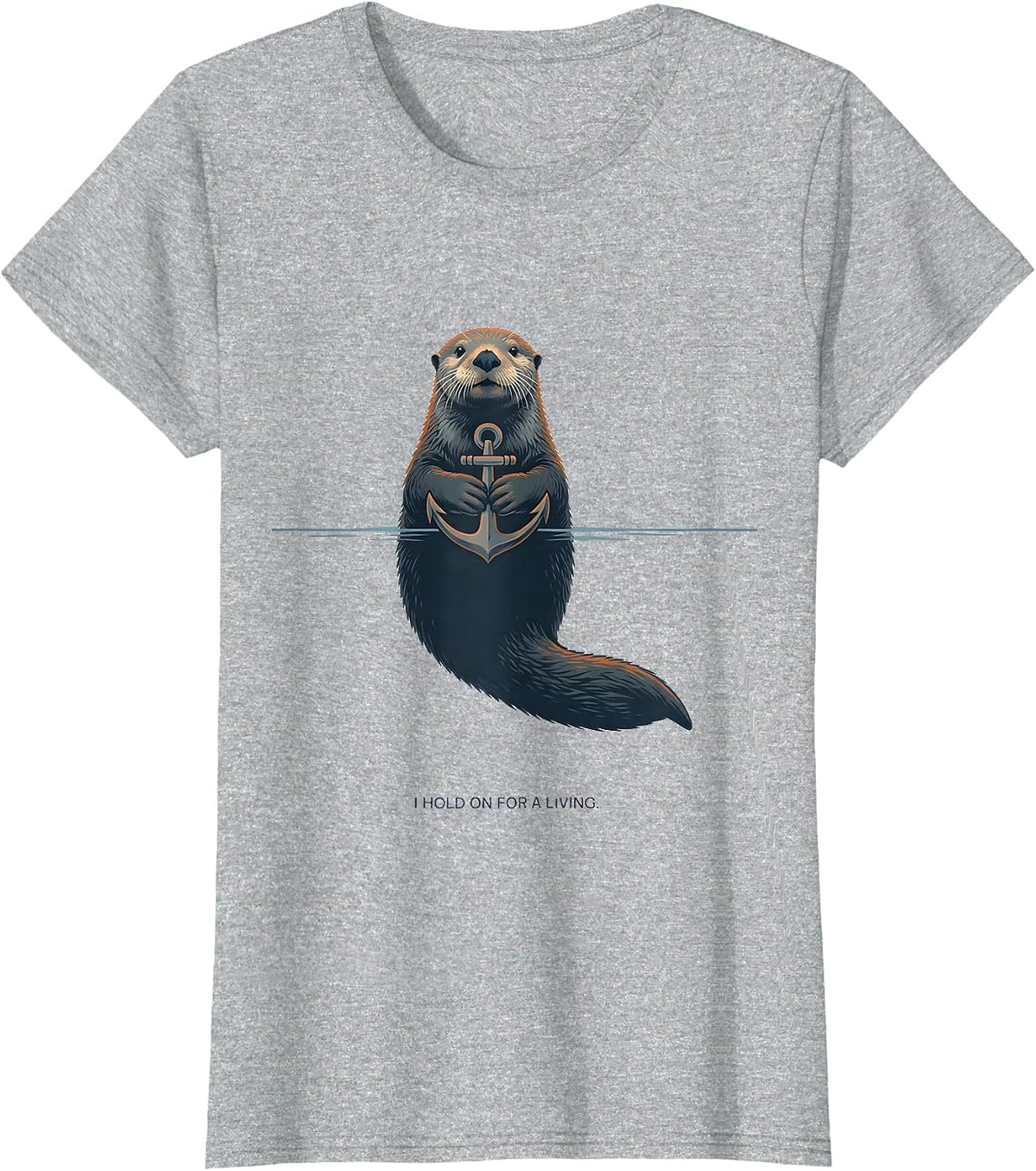I Hold On For A Living Funny Otter Lover Humor Novelty Gift T-Shirt - Heather Grey