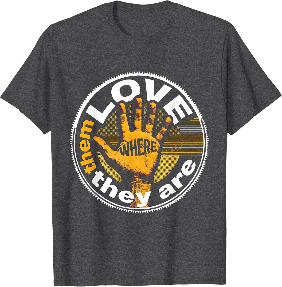 Love Them Where They Are Special Education Teacher T-Shirt - Dark Heather Grey