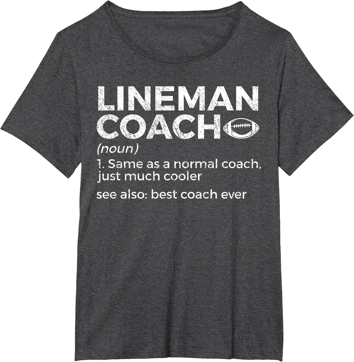 Funny Football Lineman Coach Definition Best Coach Ever T-Shirt - Dark Heather Grey