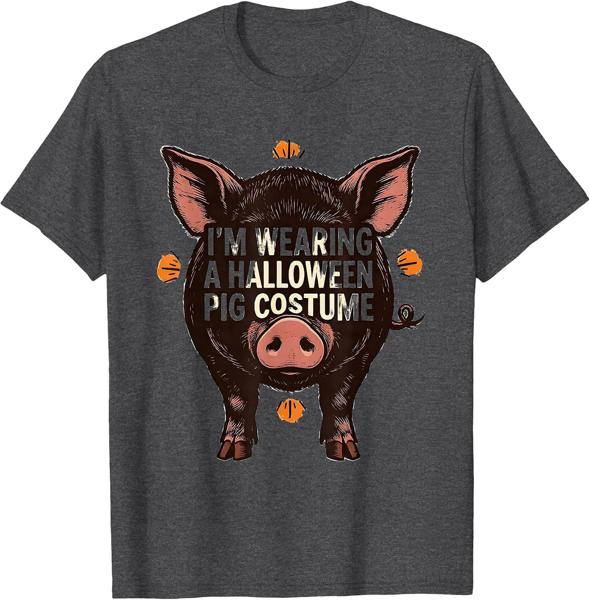 I’m Wearing A Halloween Pig Costume Funny Pig Lover T-Shirt - Dark Heather Grey