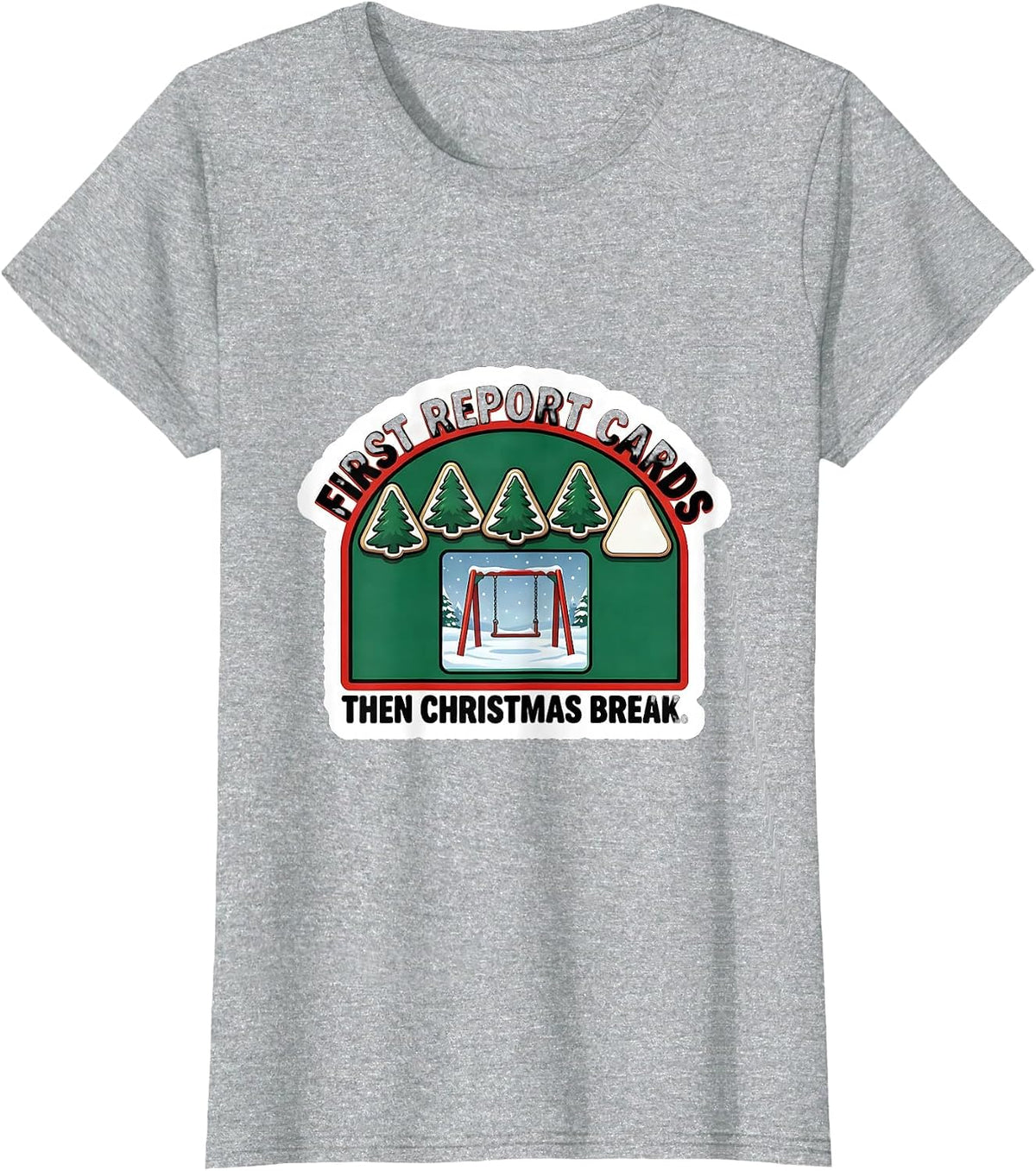 Women's First Report Cards Then Christmas Break Teacher T-Shirt - Heather Grey
