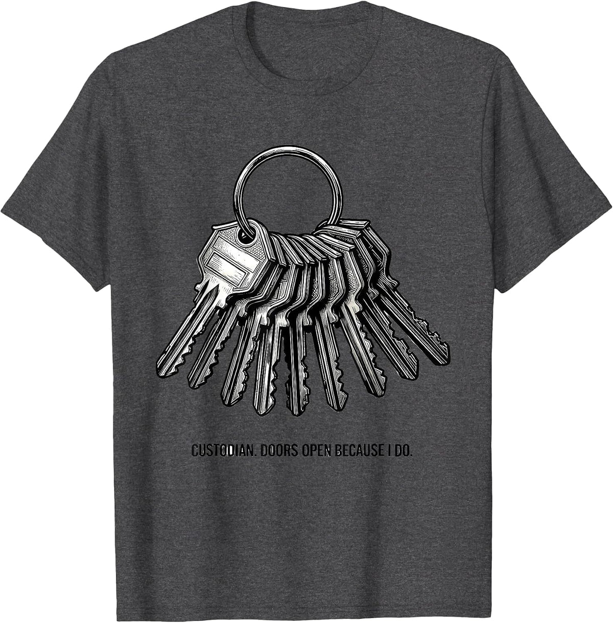 Custodian Doors Open Because I Do Funny School Staff T-Shirt - Dark Heather Grey
