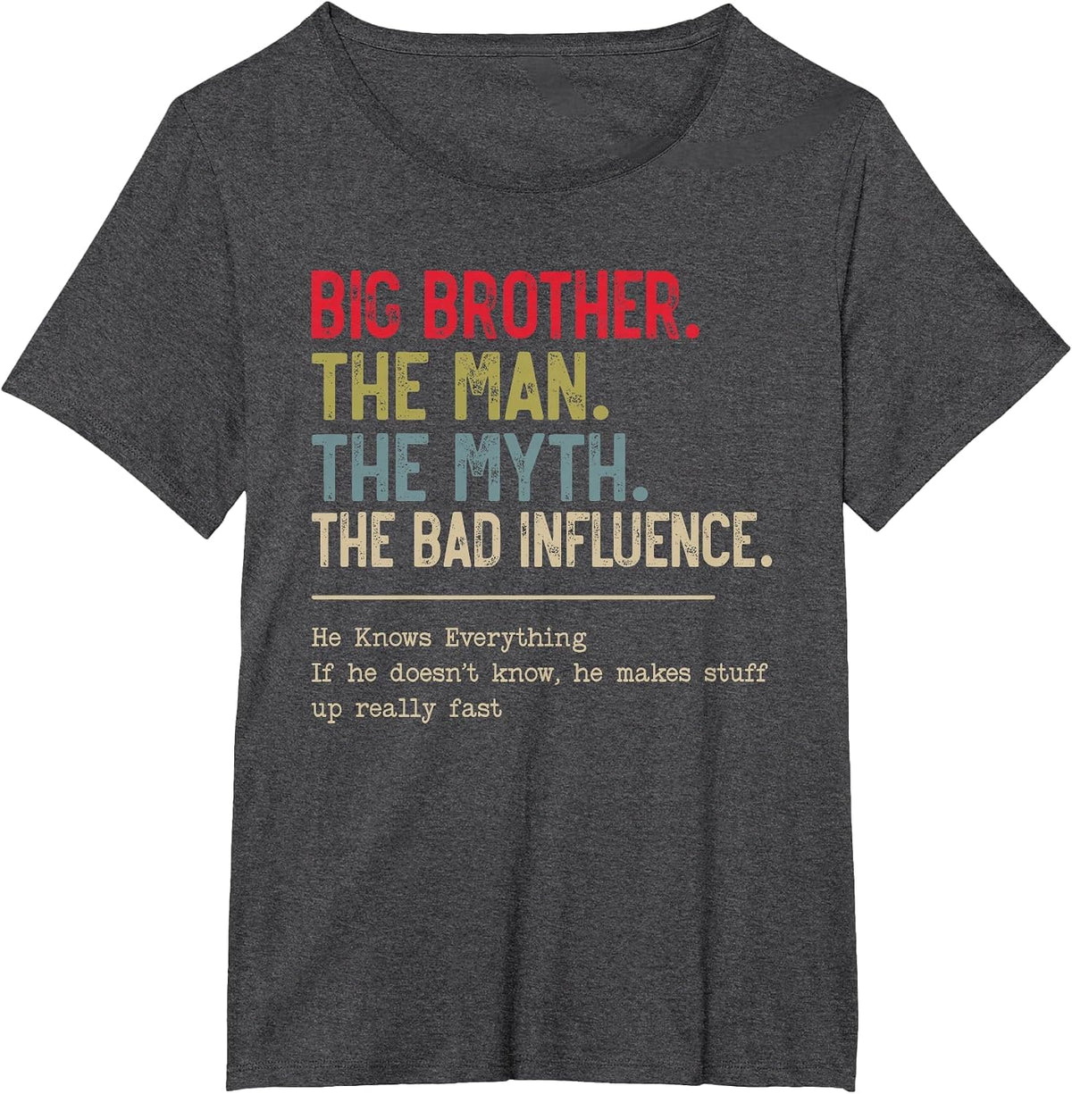 Big Brother The Man The Myth The Bad Influence Funny Brother T-Shirt - Dark Heather Grey
