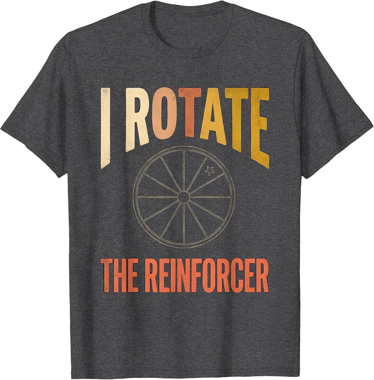Men's I Rotate The Reinforcer Special Education Teacher SPED Aide T-Shirt - Dark Heather Grey