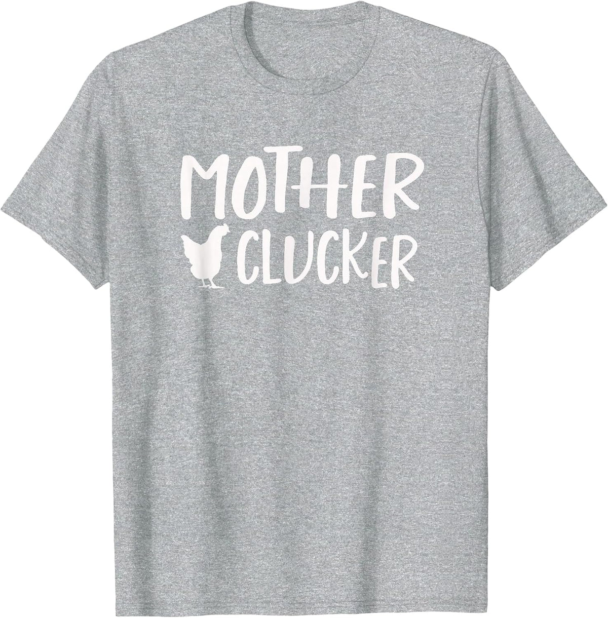 Mother Clucker Funny Chicken T-Shirts T-Shirt - Heather Grey