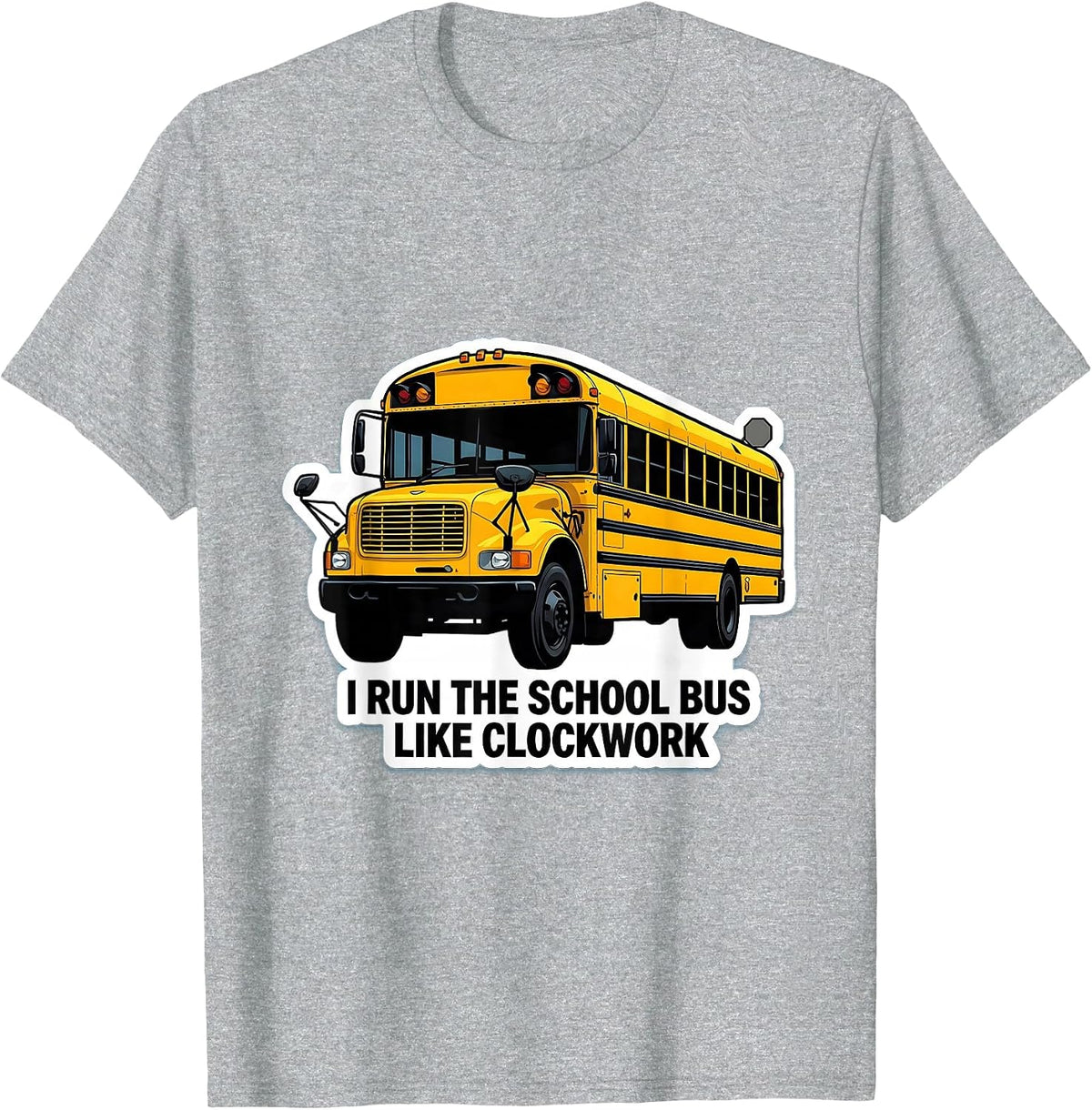 Men's I Run The School Bus Like Clockwork Funny School Bus Driver T-Shirt - Heather Grey