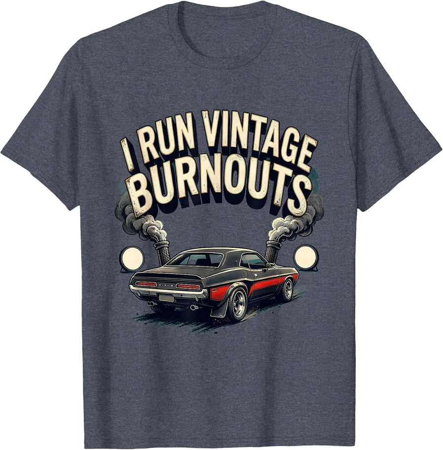 I Run Vintage Burnouts Retro Muscle Car Racing Enthusiast T-Shirt - Heather Blue