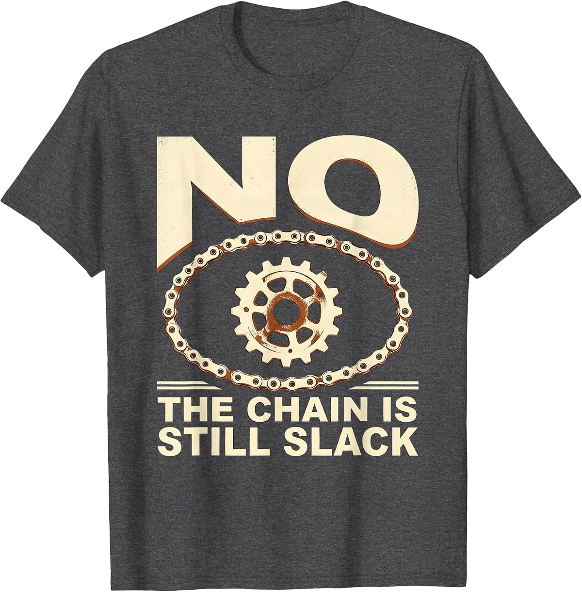 No The Chain Is Still Slack Funny Mechanic Garage Auto T-Shirt - Dark Heather Grey