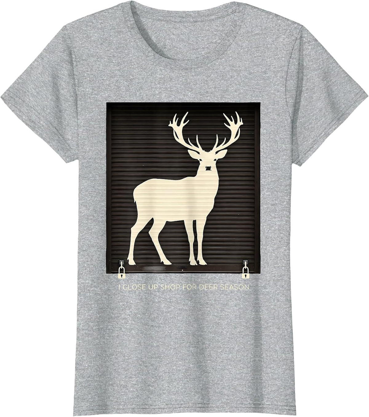 Women's I Close Up Shop For Deer Season Funny Hunter Dad Gift T-Shirt - Heather Grey