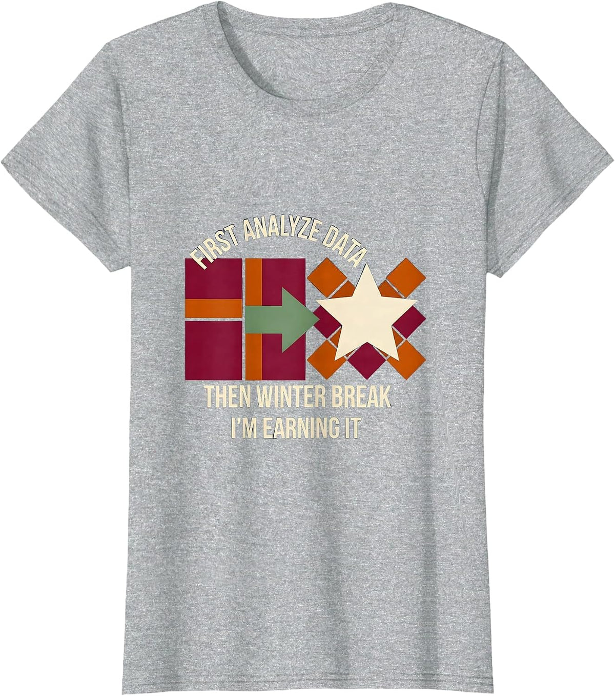 Women's First Analyze Data, Then Winter Break—I'm Earning It Teacher T-Shirt - Heather Grey